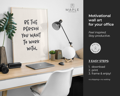 Be The Person You Want To Work With - Beige