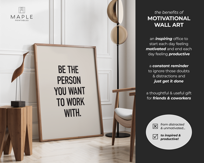 Be The Person You Want To Work With - Beige