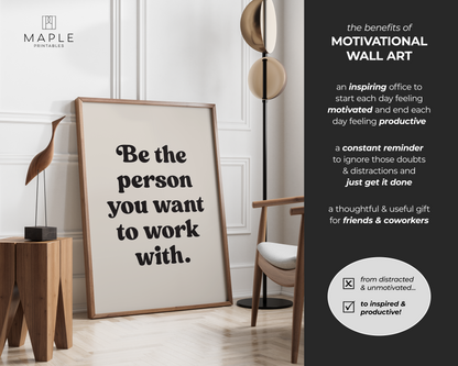Be The Person You Want To Work With - Beige