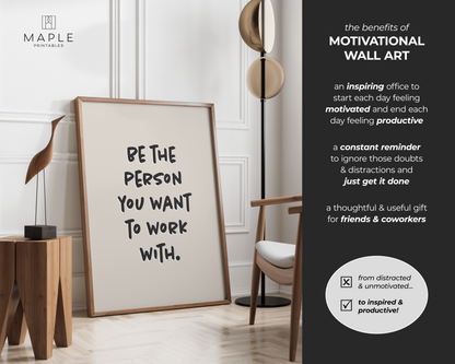 Be The Person You Want To Work With - Beige