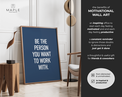 Be The Person You Want To Work With - Blue