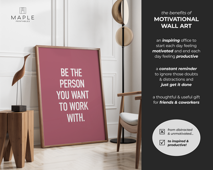 Be The Person You Want To Work With - Pink