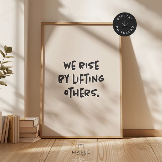 We Rise By Lifting Others - Beige