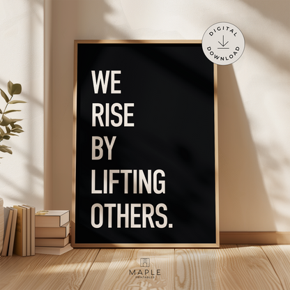 We Rise By Lifting Others - Black
