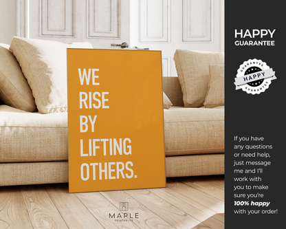 We Rise By Lifting Others - Yellow