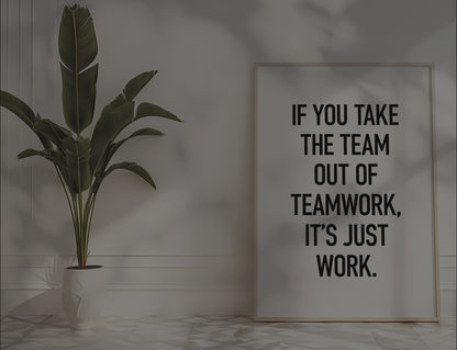 If You Take The Team Out Of Teamwork