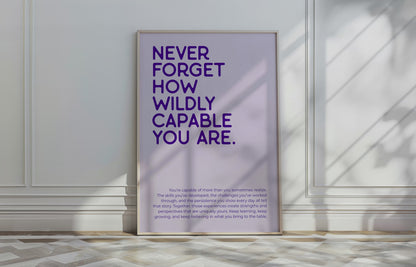 Never Forget How Wildly Capable You Are - Purple