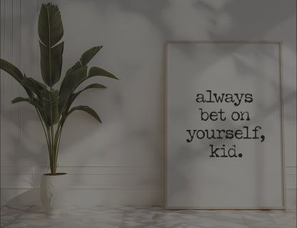 Always Bet on Yourself, Kid