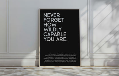 Never Forget How Wildly Capable You Are - Black