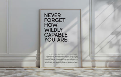 Never Forget How Wildly Capable You Are
