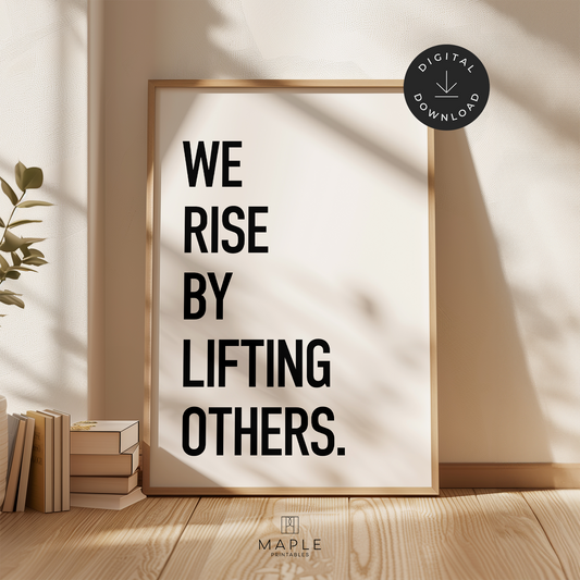 We Rise By Lifting Others